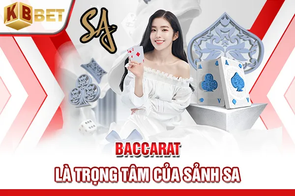 Baccarat là trọng tâm của sảnh SA