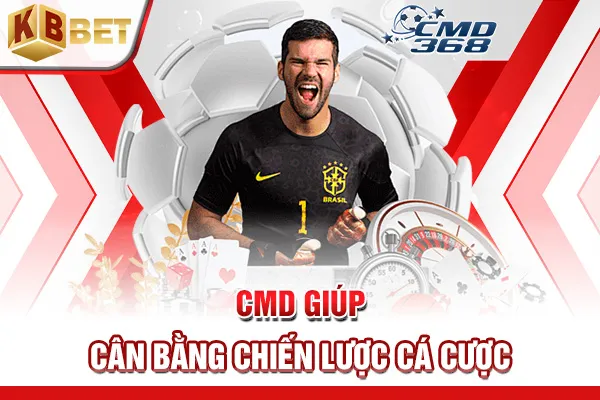 CMD giúp cân bằng chiến lược cá cược