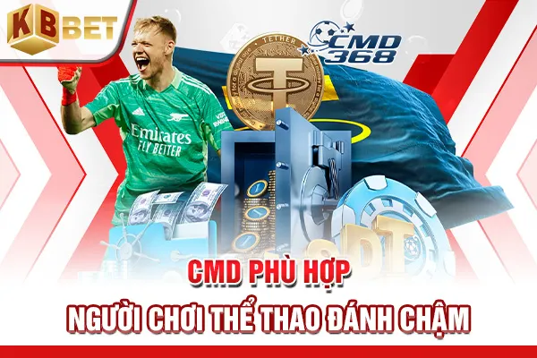 CMD phù hợp người chơi thể thao đánh chậm