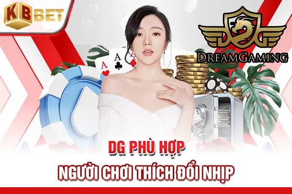 DG phù hợp người chơi thích đổi nhịp