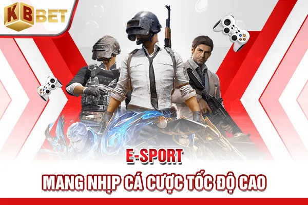 E-Sport mang nhịp cá cược tốc độ cao