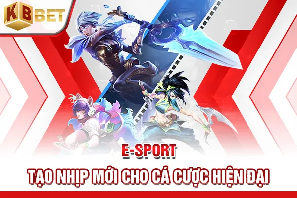E-Sport tạo nhịp mới cho cá cược hiện đại