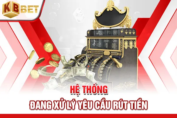 Hệ thống đang xử lý yêu cầu rút tiền