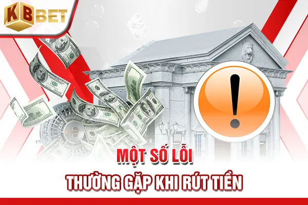 Một số lỗi thường gặp khi rút tiền