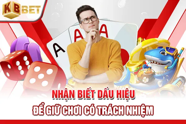 Nhận biết dấu hiệu để giữ chơi có trách nhiệm