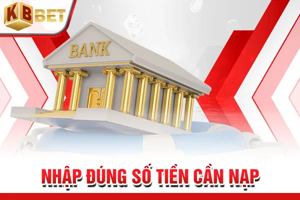 Nhập đúng số tiền cần nạp