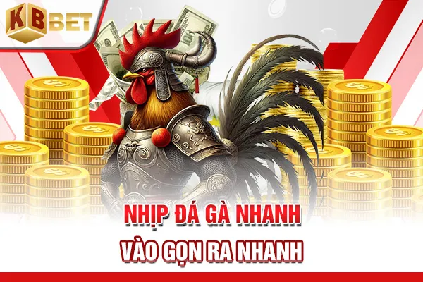 Nhịp đá gà nhanh, vào gọn ra nhanh