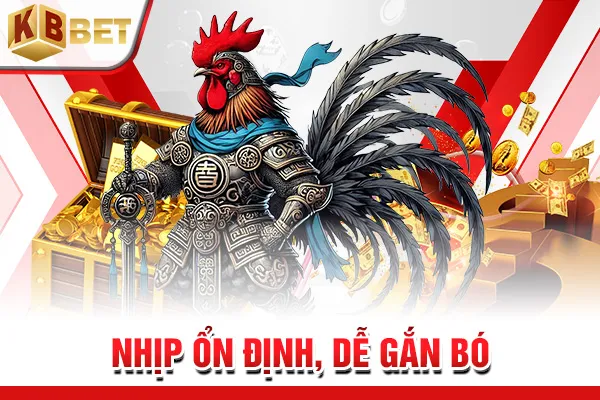 Nhịp ổn định, dễ gắn bó