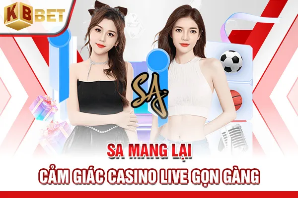 SA mang lại cảm giác casino live gọn gàng