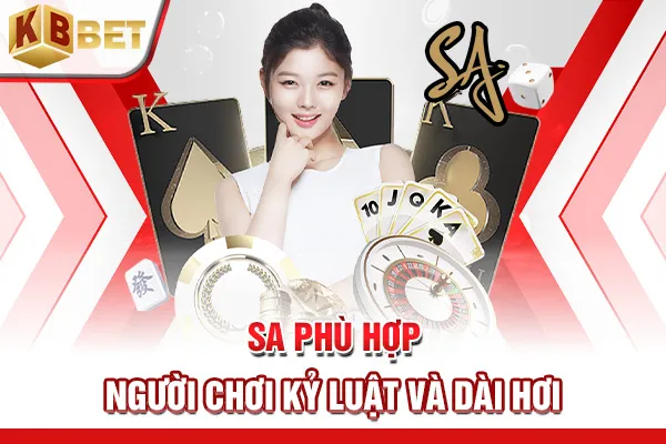 SA phù hợp người chơi kỷ luật và dài hơi
