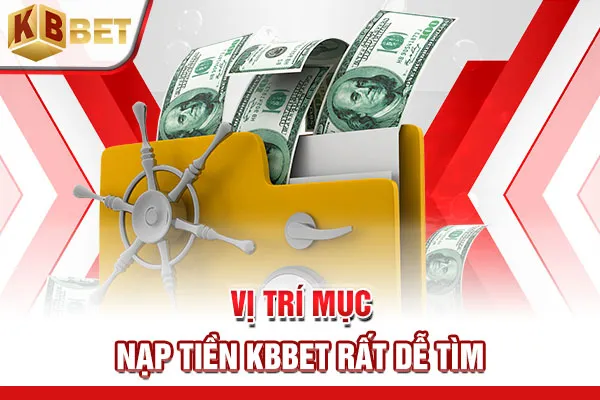 Vị trí mục nạp tiền KBBET rất dễ tìm